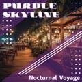 Nocturnal Voyage Purple Skyline