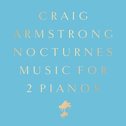 Nocturnes: Music for 2 Pianos Craig Armstrong