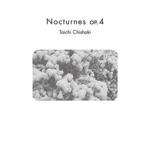 Nocturnes op.4 Taichi Chishaki