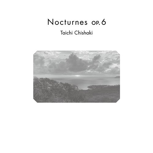 Nocturnes op.6 Taichi Chishaki