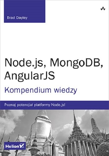 Node.js, MongoDB, AngularJS. Kompendium wiedzy Dayley Brad