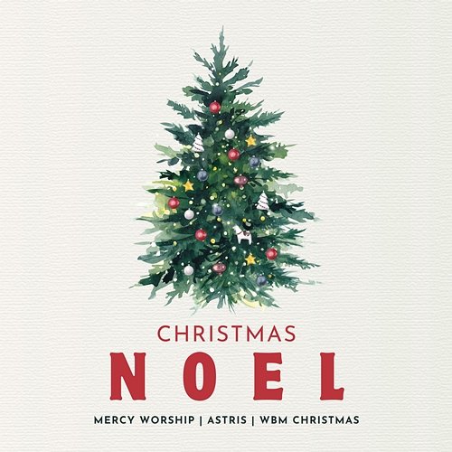 Noel WBM Christmas, Astris, Mercy Worship
