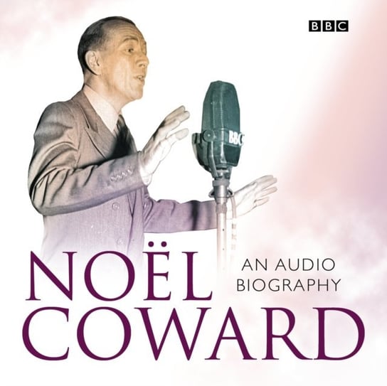 Noel Coward An Audio Biography Morley Sheridan