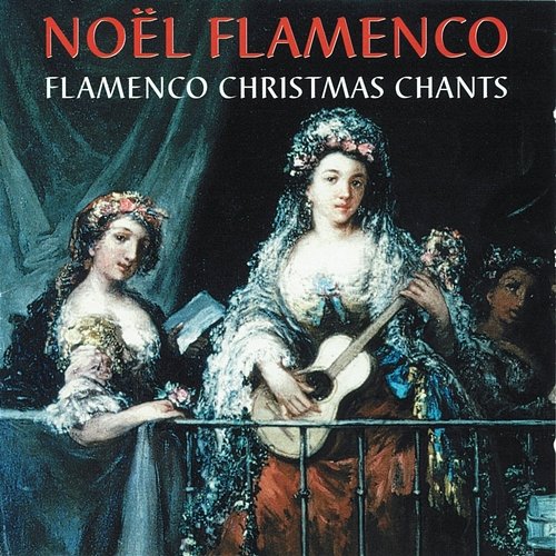 Noël Flamenco / Flamenco Christmas Chants Various Artists
