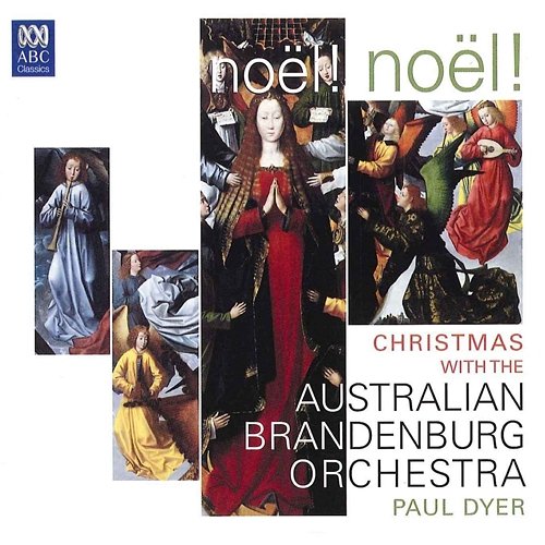 Noël! Noël! Christmas With The Australian Brandenburg Orchestra Paul Dyer, Australian Brandenburg Orchestra, Brandenburg Choir