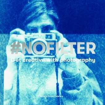 #nofilter: Get Creative with Photography Price-Cabrera Natalia