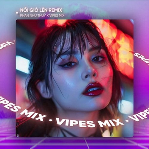Nổi Gió Lên Vipes & Phan Như Thùy