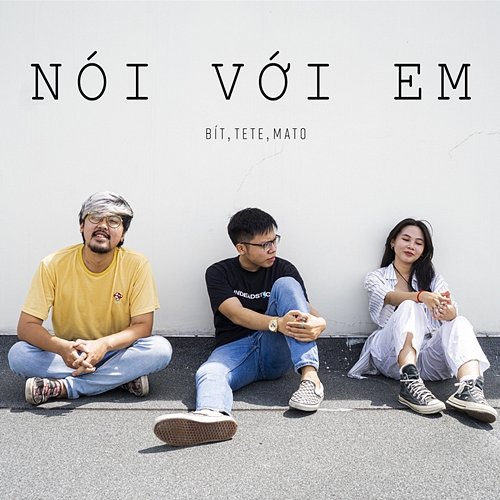 Nói Với Em Bít, Mato & Tete