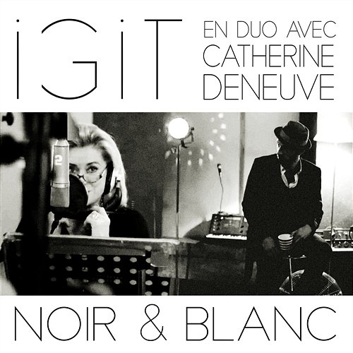 Noir et blanc Igit feat. Catherine Deneuve