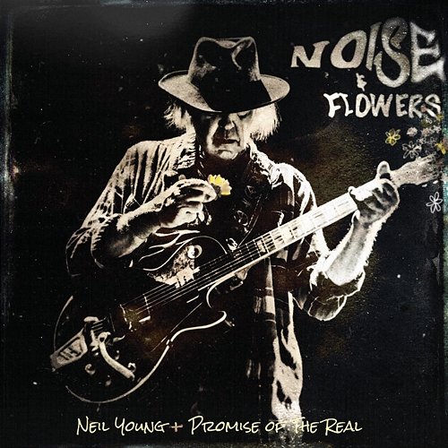 Noise and Flowers Neil Young + Promise of the Real