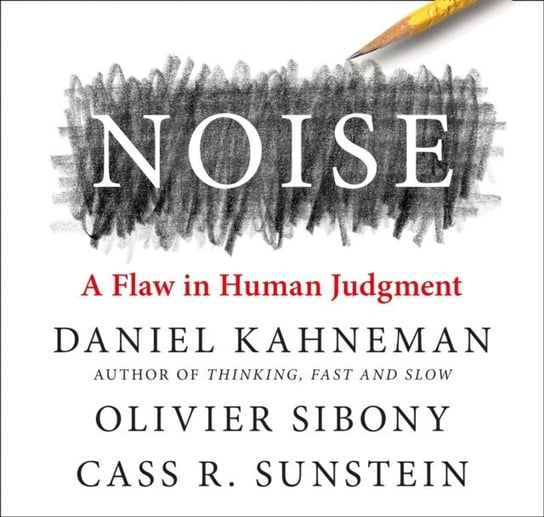 Noise Sunstein Cass R., Kahneman Daniel