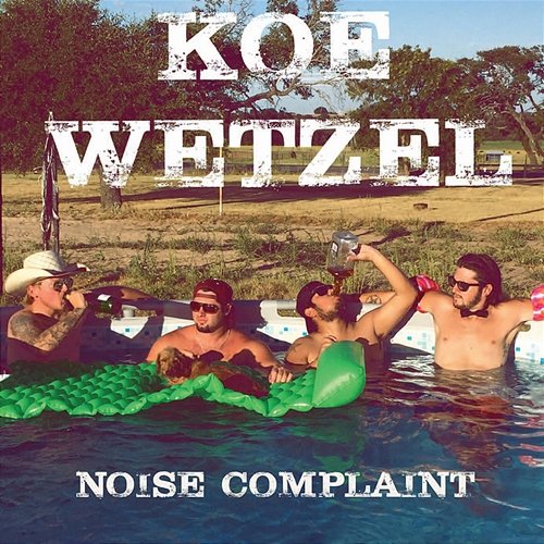 Noise Complaint Koe Wetzel