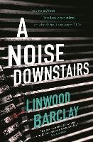Noise Downstairs Linwood Barclay