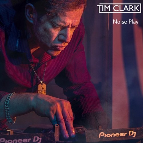 Noise Play Tim Clark