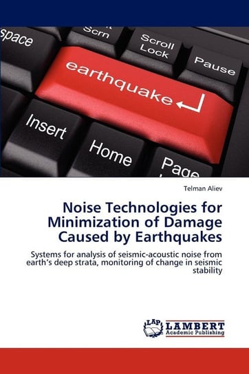 Noise Technologies for Minimization of Damage Caused by Earthquakes Aliev Telman