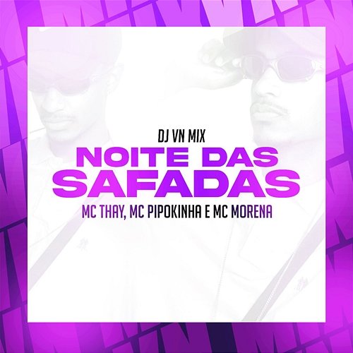 Noite das Safadas DJ VN Mix, Mc Thay, MC Pipokinha & MC Morena