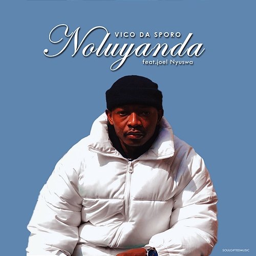 NOLUYANDA Vico Da Sporo feat. Joel Nyuswa
