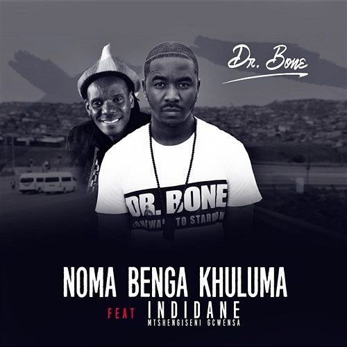 Noma Benga Khuluma Dr. Bone feat. iNdidane