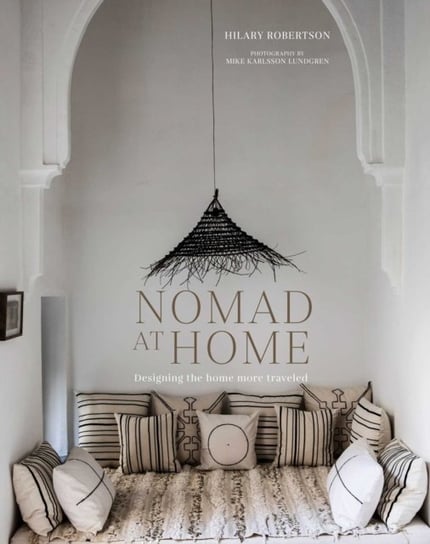 Nomad at Home: Designing the Home More Traveled Robertson Hilary