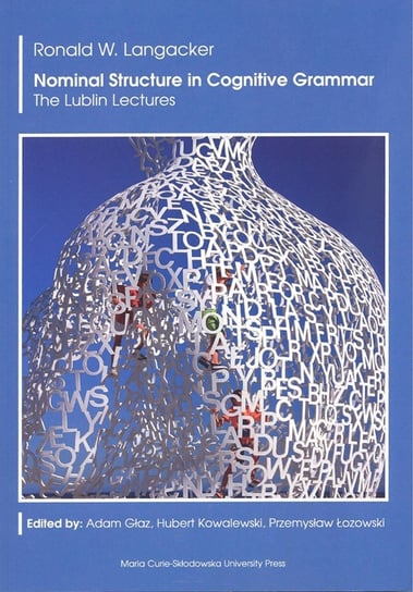 Nominal Structure in Cognitive Grammar. The Lublin Lectures Langacker Ronald W.