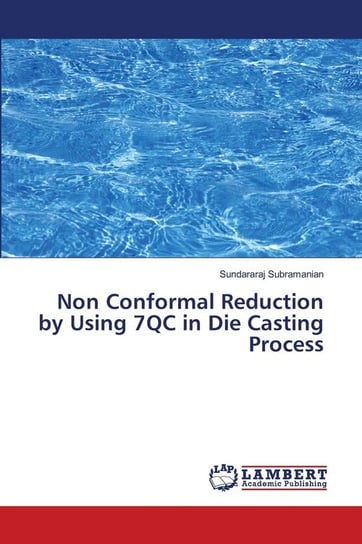 Non Conformal Reduction by Using 7QC in Die Casting Process Subramanian Sundararaj