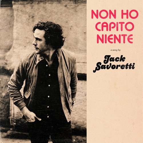 Non Ho Capito Niente Jack Savoretti