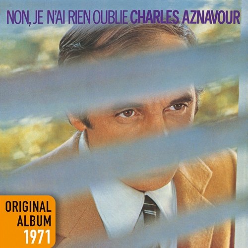 Non, je n'ai rien oublié Charles Aznavour