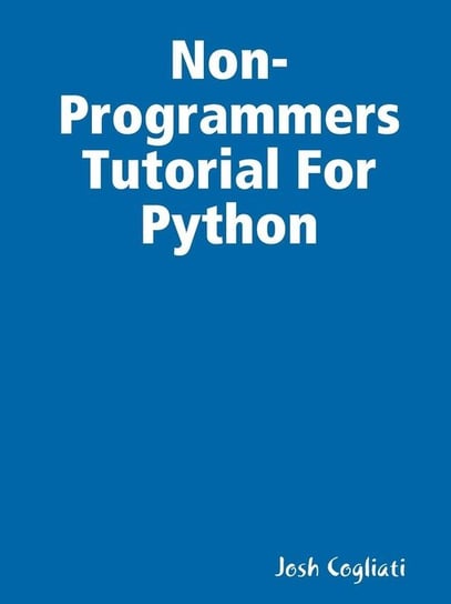 Non-Programmers Tutorial For Python Cogliati Josh