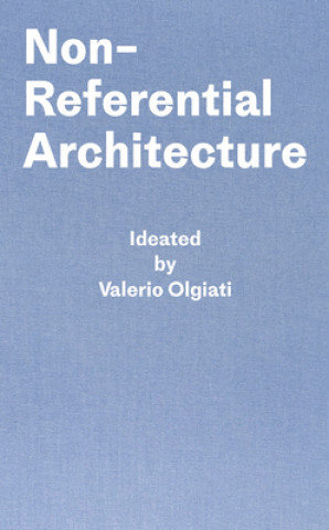 Non-Referential Architecture Olgiati Valerio, Breitschmid Markus