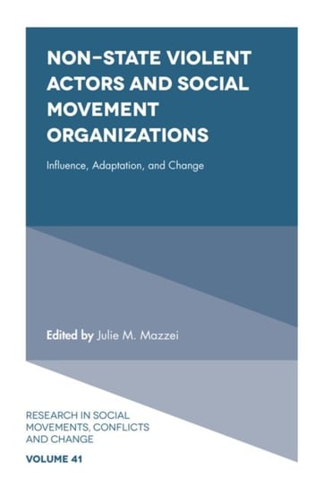 Non-State Violent Actors and Social Movement Organizations: Influence, Adaptation, and Change Opracowanie zbiorowe