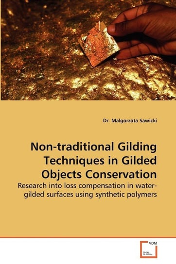 Non-Traditional Gilding Techniques in Gilded Objects Conservation Sawicki Malgorzata