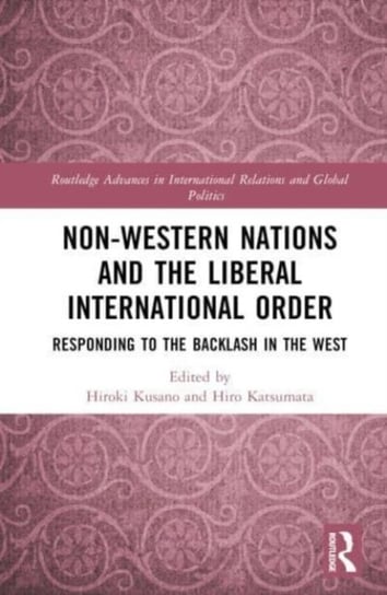 Non-Western Nations and the Liberal International Order: Responding to the Backlash in the West Opracowanie zbiorowe