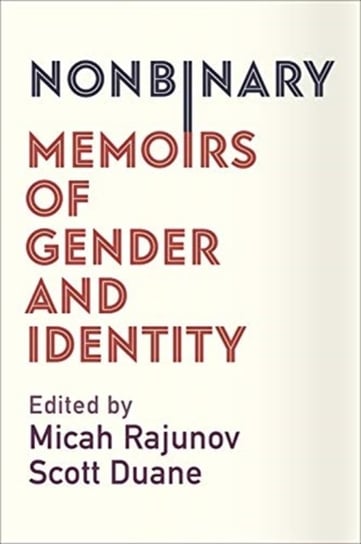 Nonbinary: Memoirs of Gender and Identity Opracowanie zbiorowe