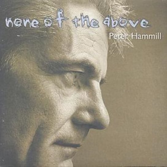 None of the Above Hammill Peter