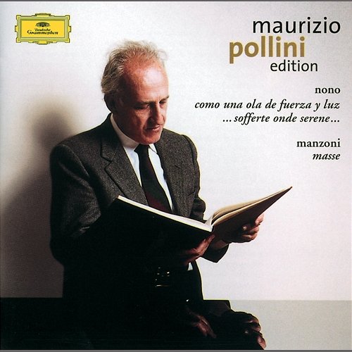 Nono: Como una ola de fuerza y luz / Manzoni: Masse: ommagio a Edgar Varèse Maurizio Pollini