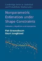 Nonparametric Estimation under Shape Constraints Geurt Jongbloed Piet Groeneboom&