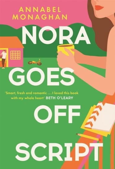 Nora Goes Off Script A Hilarious And Heartwarming Romance For Summer 2022 Annabel Monaghan