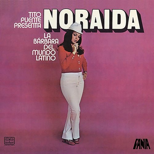 Noraida: La Bárbara Del Mundo Latino Tito Puente, Noraida Hernández