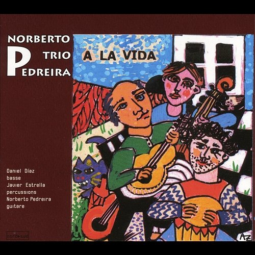 Norberto Pedreira Trio, A la vida Norberto Pedreira Trio