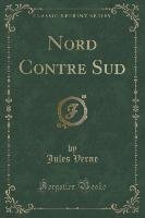 Nord Contre Sud (Classic Reprint) Verne Jules