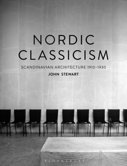 Nordic Classicism: Scandinavian Architecture 1910-1930 John Stewart
