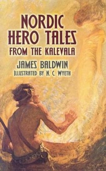 Nordic Hero Tales from the Kalevala James Baldwin