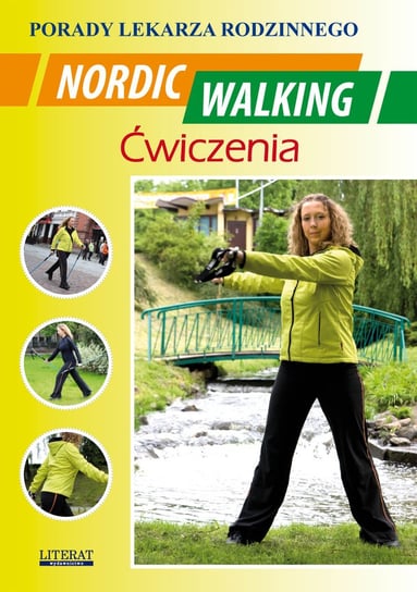 Nordic Walking. Ćwiczenia. Porady lekarza rodzinnego Chojnowska Emilia