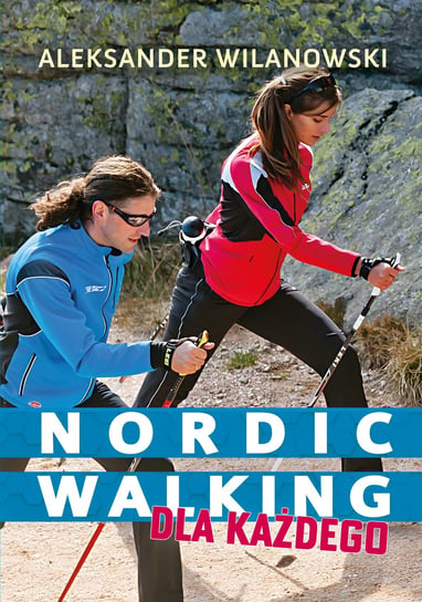 Nordic walking dla każdego Wilanowski Aleksander