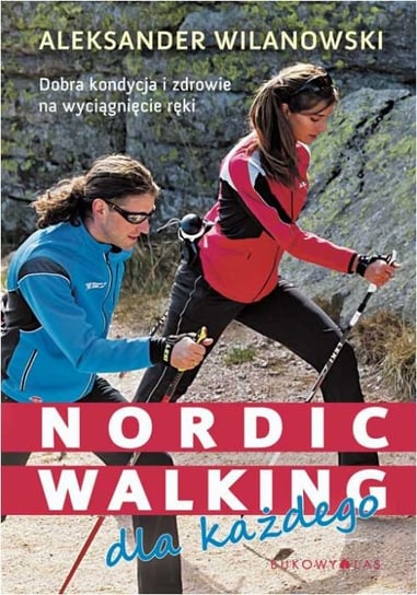 Nordic walking dla każdego Wilanowski Aleksander