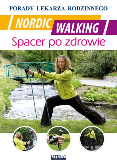 Nordic Walking. Spacer po zdrowie. Porady lekarza rodzinnego Chojnowska-Siemieńczuk Emilia