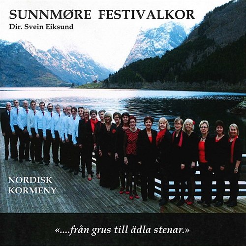 Nordisk Kormeny ".....från grus til ädla stenar." Sunnmøre Festivalkor
