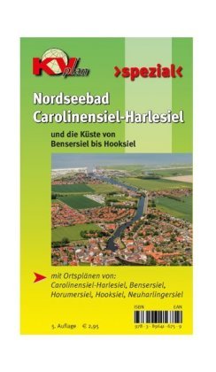 Nordseebad Carolinensiel-Harlesiel und die Küste von Bensersiel bis Hooksiel Kommunalverlag, Kommunalverlag Tacken E.K.