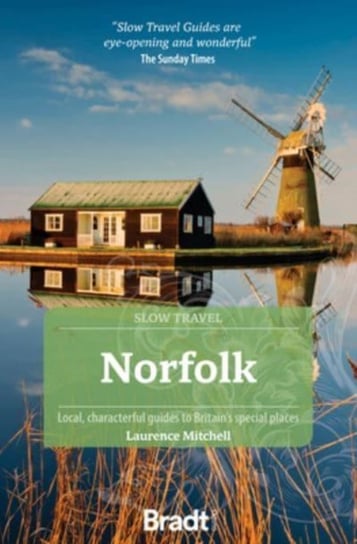 Norfolk (Slow Travel): Local, characterful guides to Britain's Special Places Mitchell Laurence