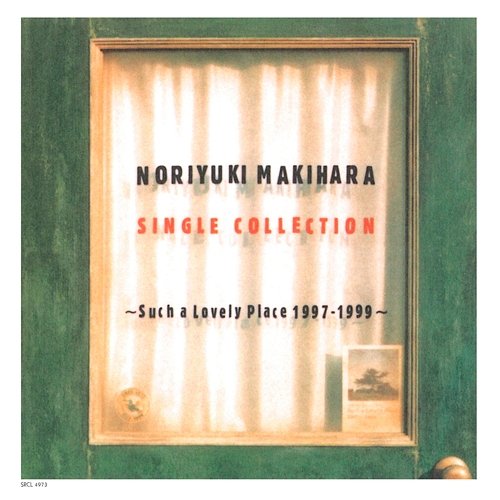 NORIYUKI MAKIHARA SINGLE COLLECTION - Such a Lovely Place 1997-1999 Noriyuki Makihara